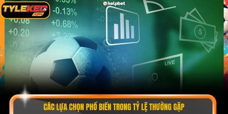 Các lựa chọn phổ biến trong tỷ lệ thường gặp