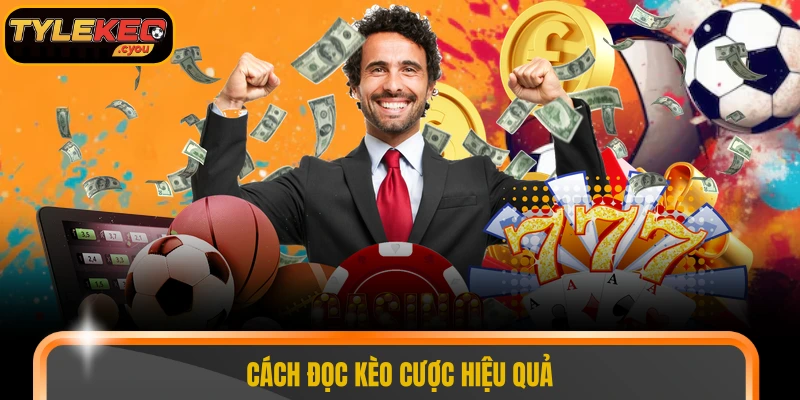 Cách đọc kèo cược hiệu quả