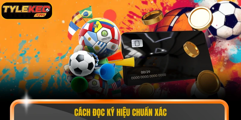 Cách đọc ký hiệu chuẩn xác