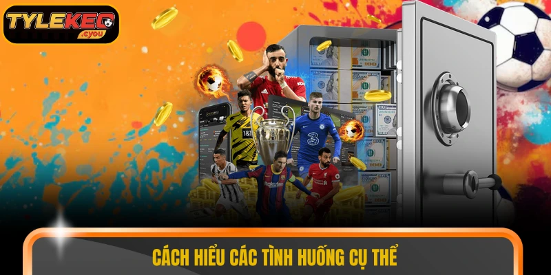 Cách hiểu các tình huống cụ thể 