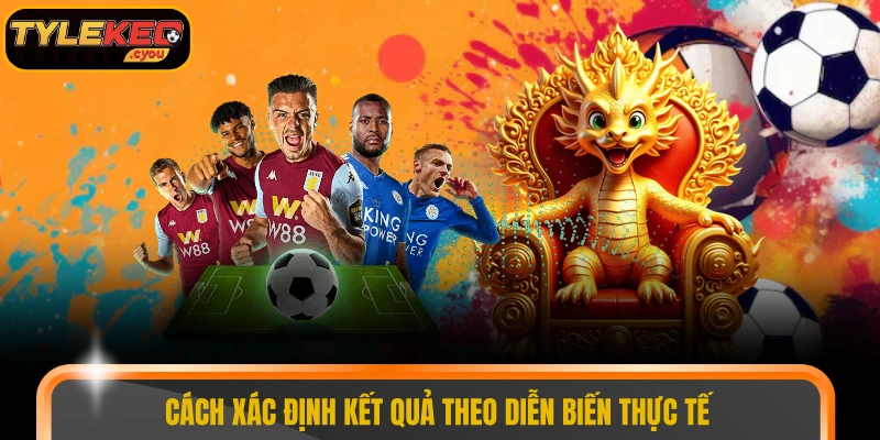 Cách xác định kết quả theo diễn biến thực tế