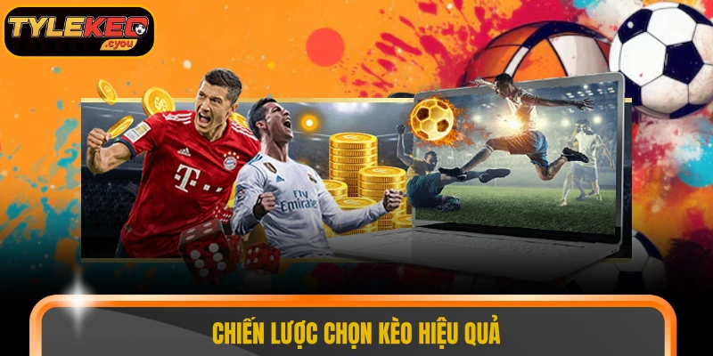 Chiến lược chọn kèo hiệu quả