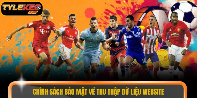 Chính sách bảo mật về thu thập dữ liệu website