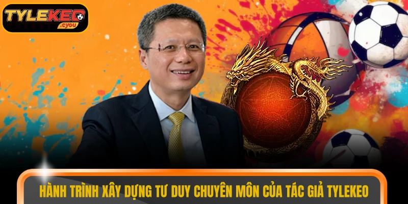 Hành trình xây dựng tư duy chuyên môn của tác giả TYLEKEO