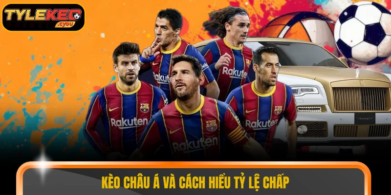 Kèo châu Á và cách hiểu tỷ lệ chấp