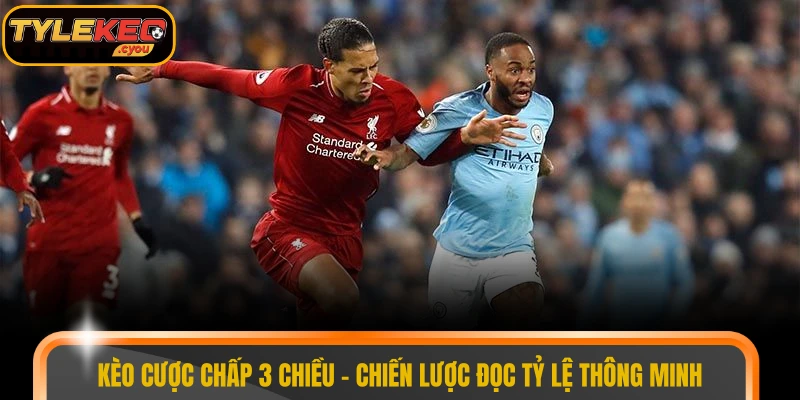 Kèo cược chấp 3 chiều