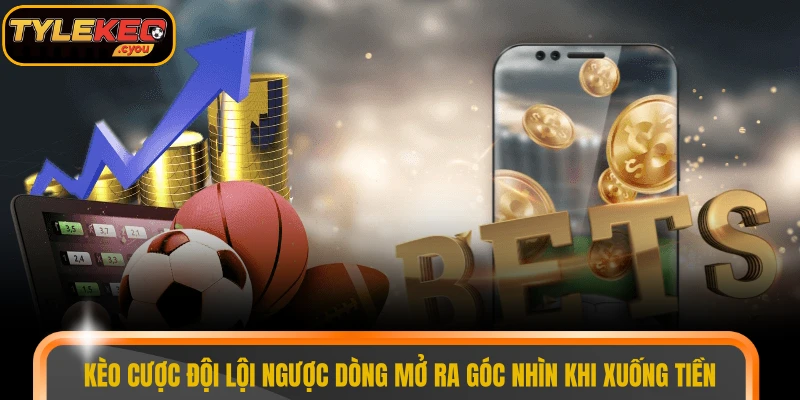 Kèo cược đội lội ngược dòng