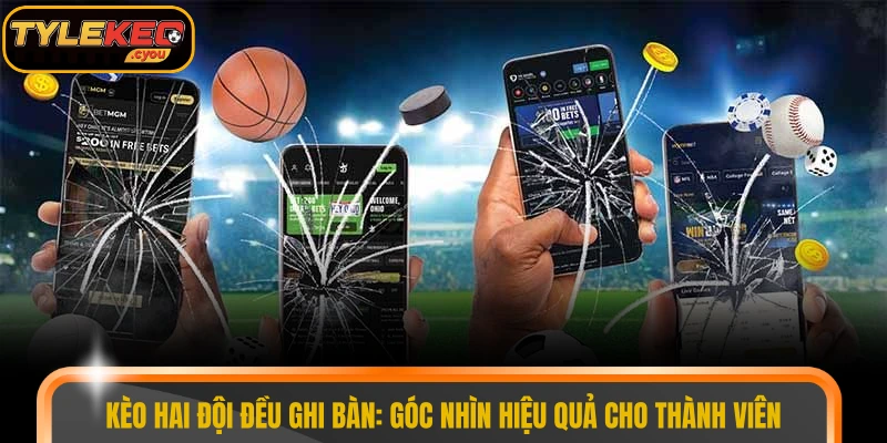 kèo hai đội đều ghi bàn