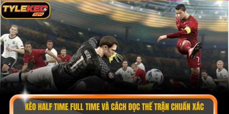 Kèo half time full time