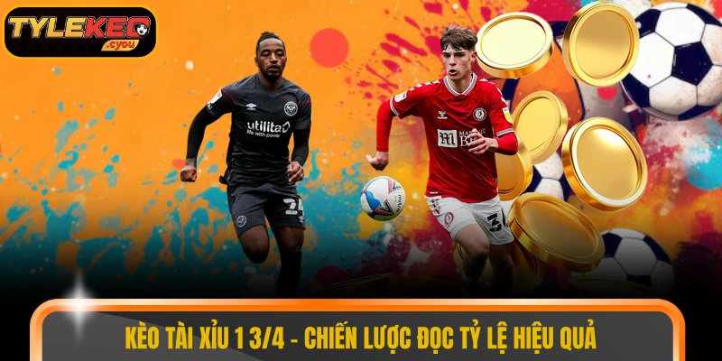 kèo tài xỉu 1 3/4
