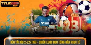 kèo tài xỉu 2-2.5 trái