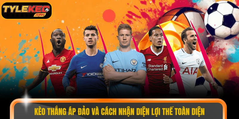 Kèo thắng áp đảo