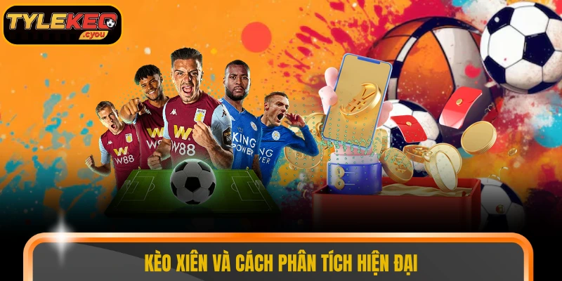 Kèo xiên và cách phân tích hiện đại