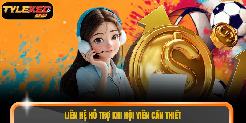 Liên hệ hỗ trợ khi hội viên cần thiết