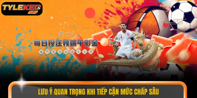 Lưu ý quan trọng khi tiếp cận mức chấp sâu