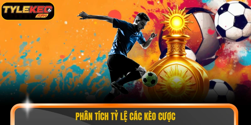 Phân tích tỷ lệ các kèo cược