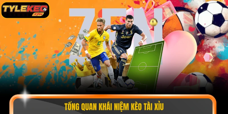 Tổng quan khái niệm kèo tài xỉu