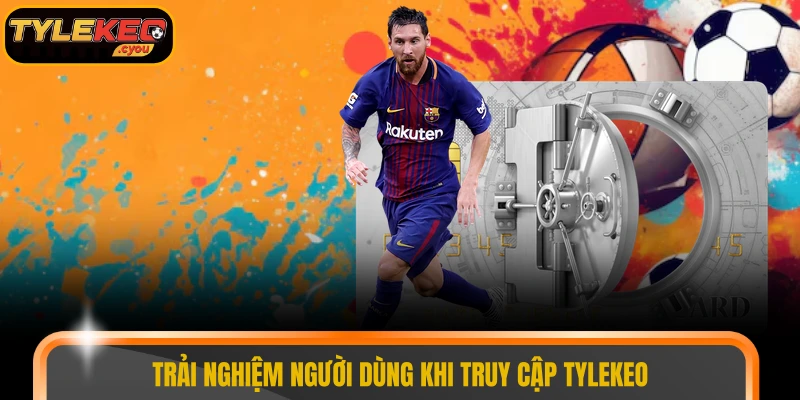 Trải nghiệm người dùng khi truy cập TYLEKEO